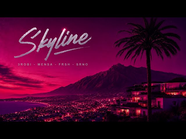 Skyline - 3robi ft Mensa, Frsh & SRNO