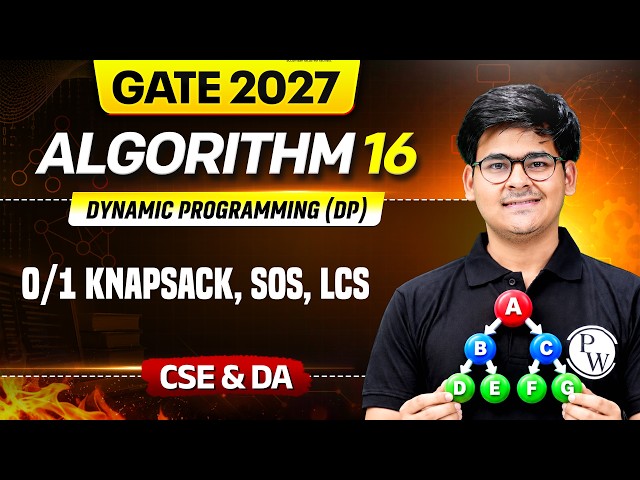 GATE 2027 - ALGORITHM 16 | Dynamic Programming (DP) - 0/1 Knapsack, SOS & LCS | CSE & DA