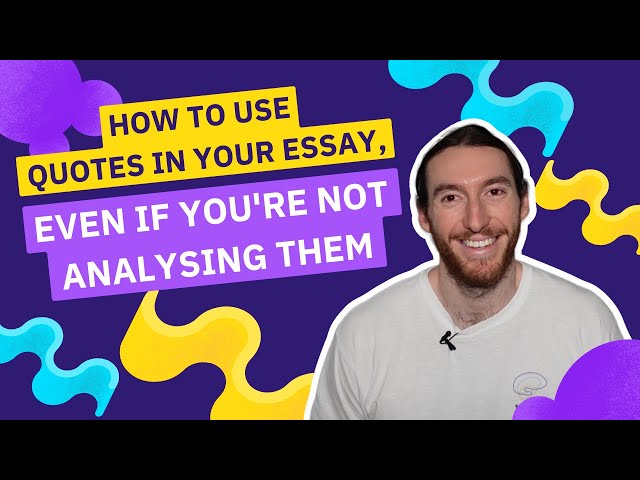 How to use QUOTES in your ESSAY, EVEN if you're NOT ANALYSING THEM