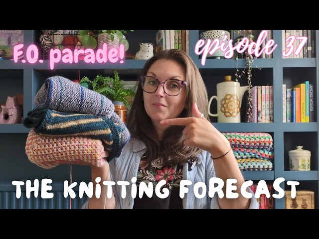 EP 37 | FO Parade! 🧶 A Parade of Finished Objects | Knitting Podcast