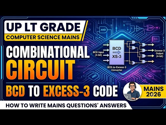 UP LT GRADE Computer Science Mains | Digital Logic | Combinational Circuit |  BCD to Excess -3 