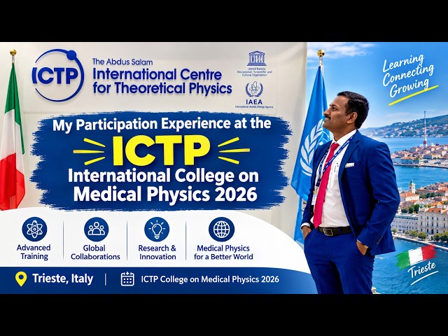 ICTP International College on Medical Physics 2026 | Trieste, Italy (My Participation Experience)