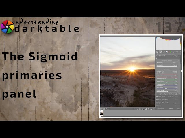 darktable ep 137 - The Sigmoid Primaries panel