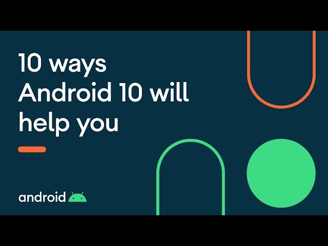 10 ways Android 10 will help you