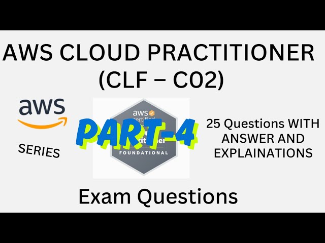 Part-4 New, AWS Cloud Practitioner(CLF-C02) Practice Questions with Answers | Exam Prep 2025