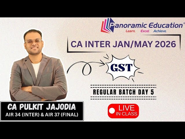 CA Inter Jan/May 2026 | GST Regular Batch |  Day 5 | CA Pulkit Jajodia