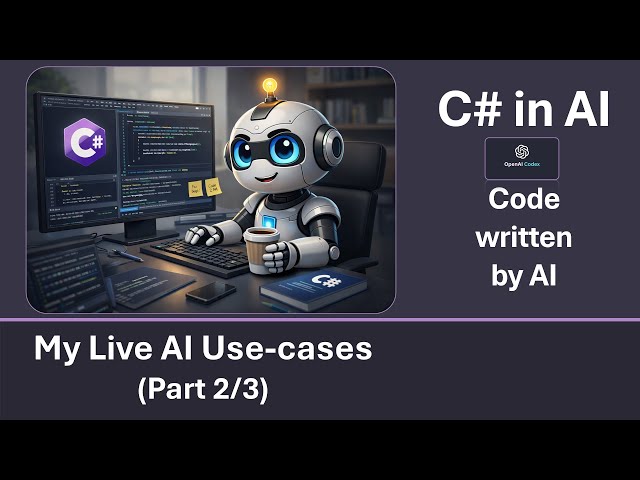 My Live AI Use-cases: Codex write 75% of all my C# Code (Part 2/3)