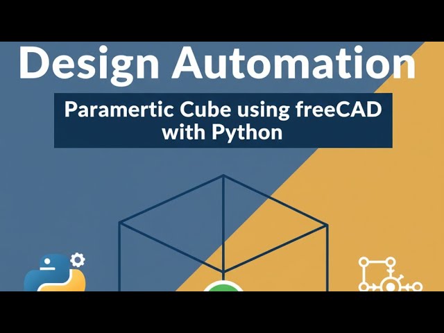 Parametric Cube - Design Automation | FreeCAD with Python