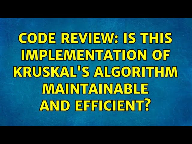 Code Review: Is this implementation of Kruskal's algorithm maintainable and efficient?