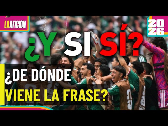 Where did "¿Y si sí?" come from? The origin of the viral phrase fueling Mexico's dream