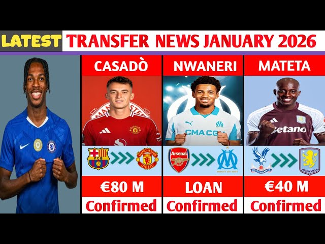 🚨 LATEST CONFIRMED TRANSFERS AND RUMOURS JANUARY 2026😱🔥JACQUET TO CHELSEA,CASADO TO MAN UNITED