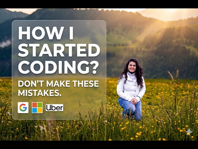How I started coding? | From Zero to SDE @ Google, Microsoft and Uber | Don't make these mistakes