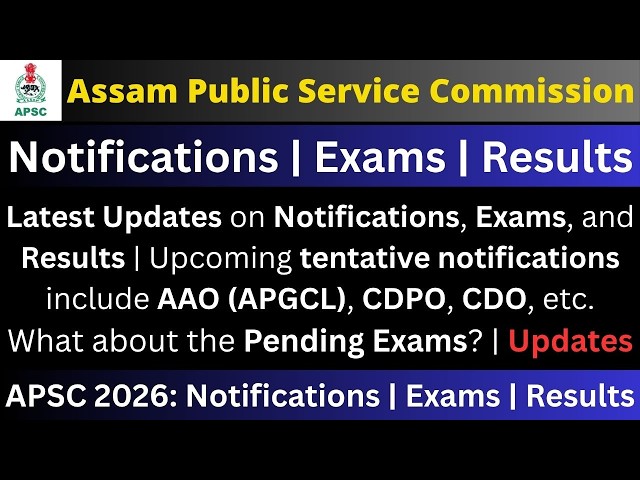 APSC Latest Updates 2026: Notifications | Exams | Results