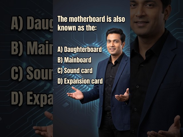 Top 100 | Computer Fundamentals MCQs # 17 | The motherboard is also known as the: