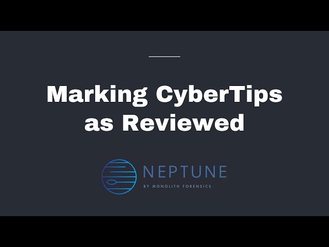 Mark CyberTips as Reviewed in Neptune