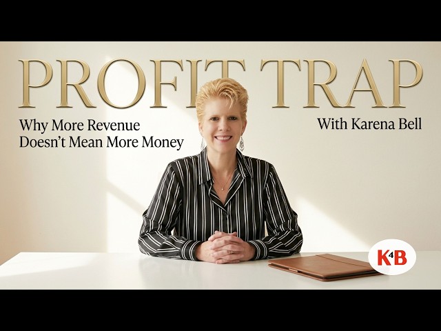 Profit Trap: Why More Revenue Doesn't Mean More Money | K4B with Karena Bell