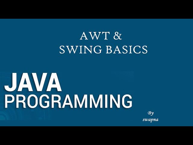 JAVA PROGRAMMING - AWT, Swing Basis