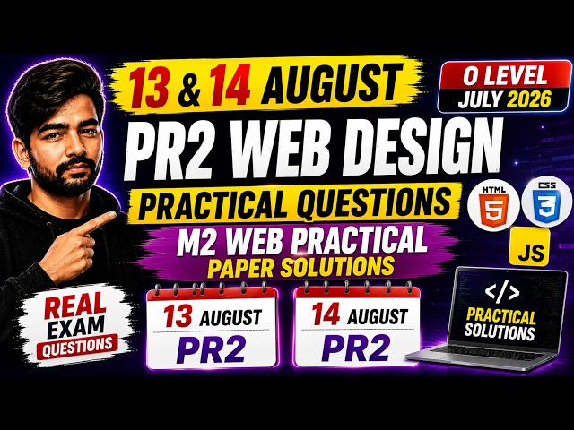 13 & 14 August PR2 Web Design Practical Questions | M2 Web Design Practical Exam | O Level July 2026