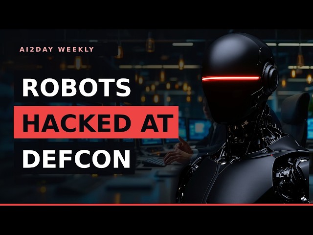 Robot Cybersecurity Tool Built from DEF CON & More | AI News Weekly (17 Aug 2026)