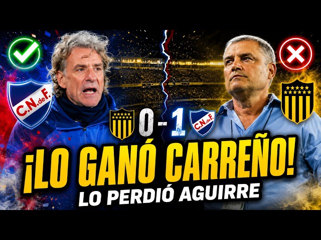 🔥 CARREÑO BEATS AGUIRRE IN THE CLASSIC! NACIONAL SURPRISED AND CELEBRATED AT THE CDS