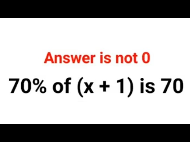 70% of (x + 1) is 70? The answer is not 0. Ukraine Math Test #math #percentages
