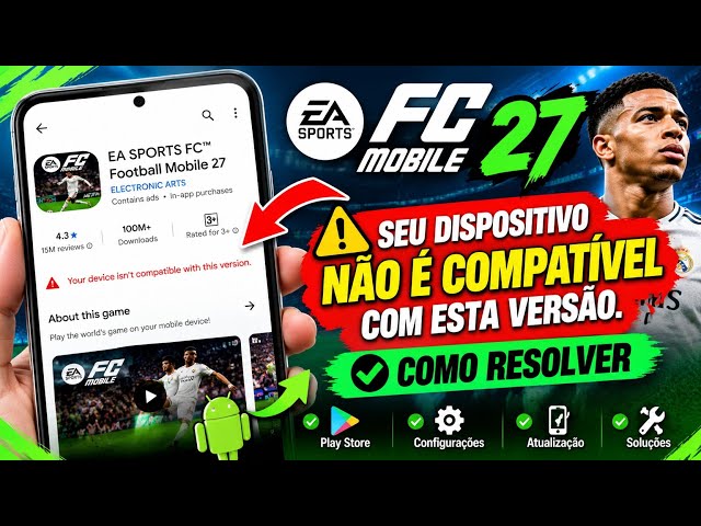 EA SPORTS FC™ Mobile 2027: Seu dispositivo não é compatível com esta versão | Corrigir erro de comp.