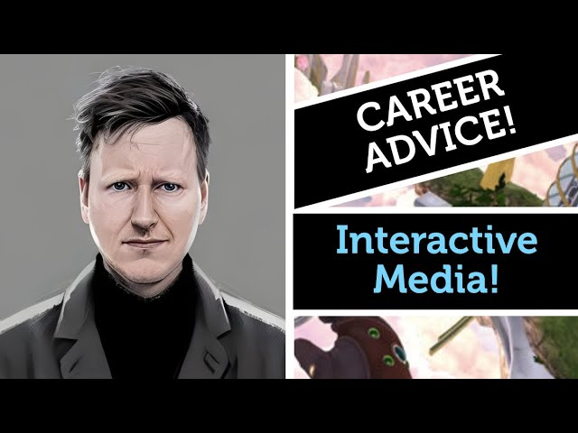 Career Advice: Interactive Media!