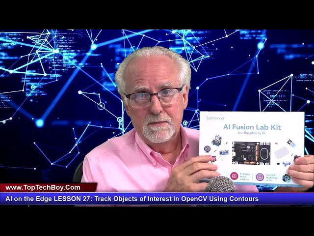 AI on the Edge LESSON 27: Track Objects of Interest in OpenCV Using Contours