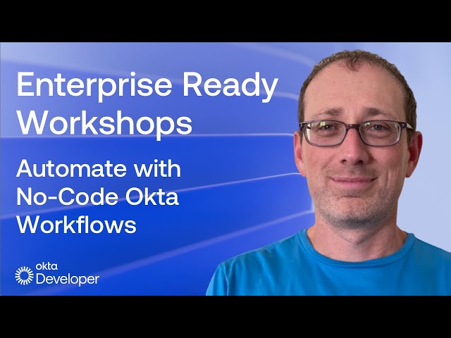Enterprise Ready Workshop: Automate with No-Code Okta Workflows