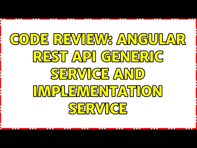 Code Review: Angular Rest API generic service and implementation service