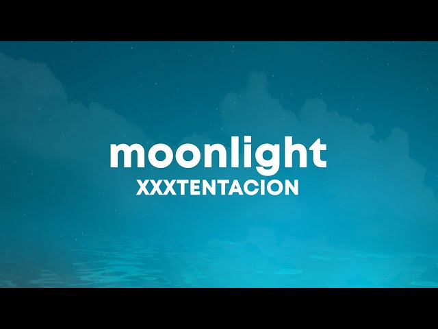 XXXTENTACION - Moonlight (Lyrics)