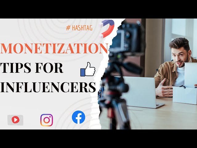 Monetization Tips for Influencers