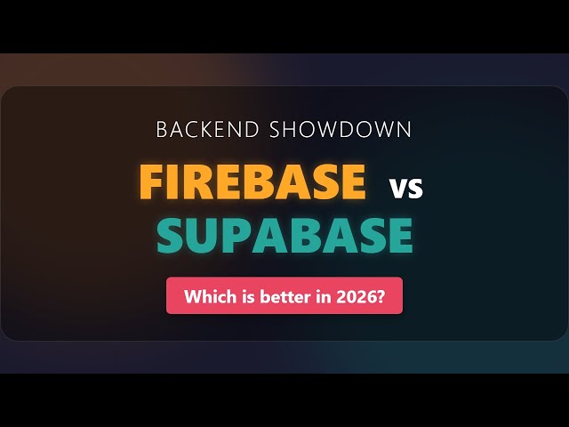 Supabase vs Firebase: Which Backend Service is Right for You? (2026 Comparison)