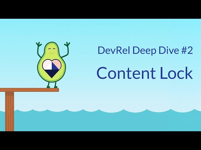 DevRel Deep Dive: Content Lock