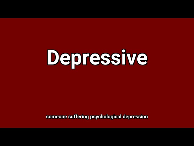 'Depressive' Meaning and Pronunciation