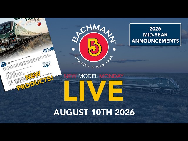 Bachmann New Model Monday LIVE - 8/10/26 - 2026 Mid-Year Announcements