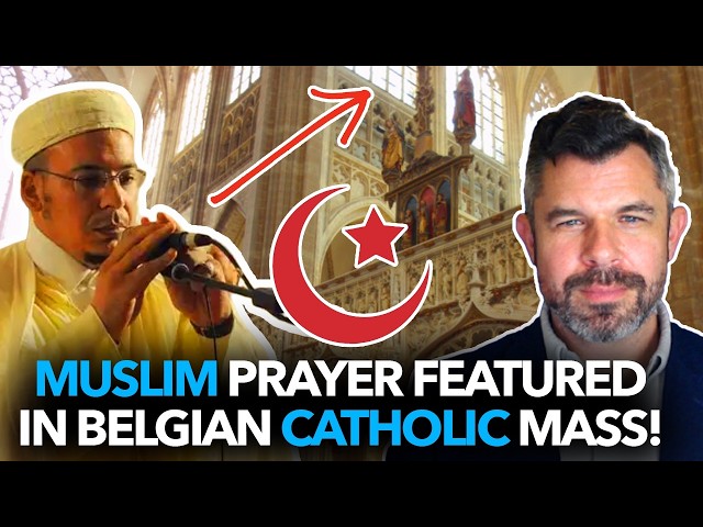 Muslim Prayer Featured in Catholic Mass in Belgium – Dr. Taylor Marshall