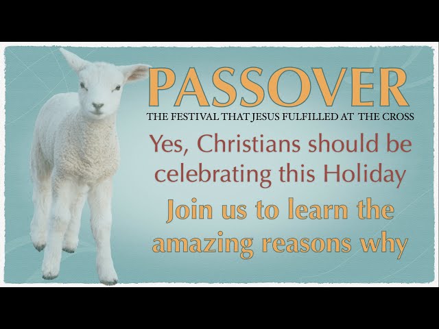 PASSOVER - Yes, Christians should be observing this Festival