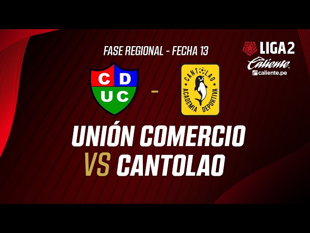 🔴 EN VIVO | UNIÓN COMERCIO VS AD CANTOLAO | APERTURA LIGA 2 | FECHA 13