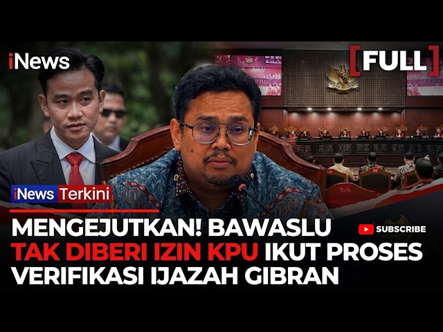 Bawaslu Buka Fakta di Sidang MK! Akses Dokumen Syarat Gibran di KPU Terkendala | iNews Terkini