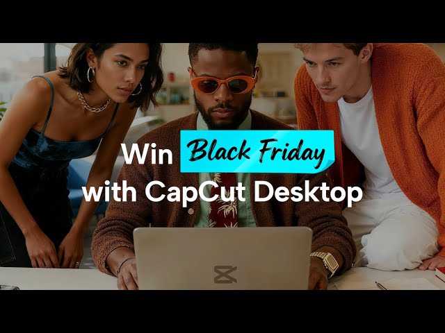 Win Black Friday with CapCut Desktop | The Ultimate AI Design & Video Toolkit for E-commerce