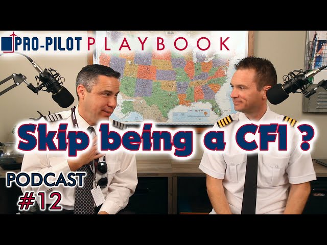 Pro-Pilot Playbook PODCAST #12 // Can I skip being a CFI (Certificated Flight Instructor)?
