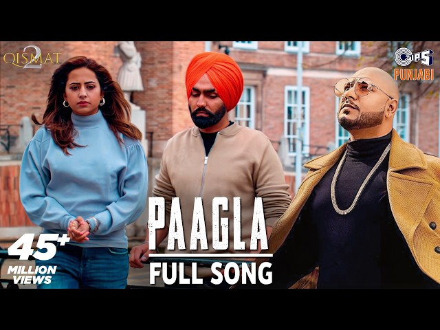 Paagla Full Song | Qismat 2 | B PRAAK | Ammy Virk | Sargun Mehta | Jaani | Asees Kaur