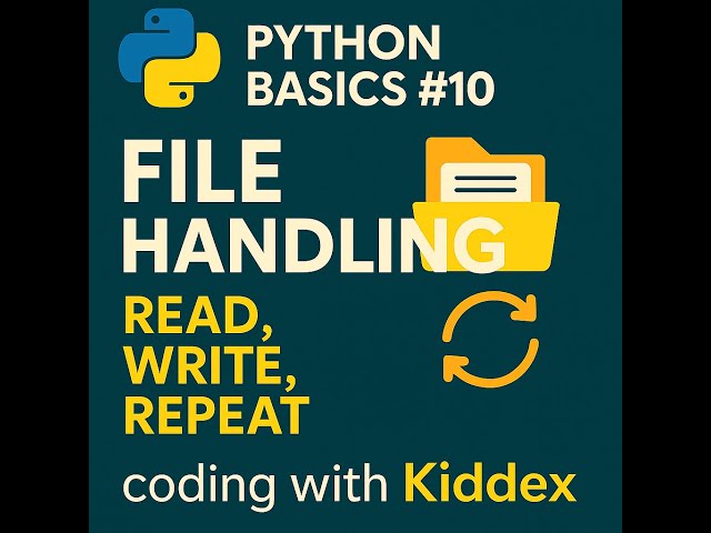 Python Tutorial #10: File Handling - Read, Write, Repeat.