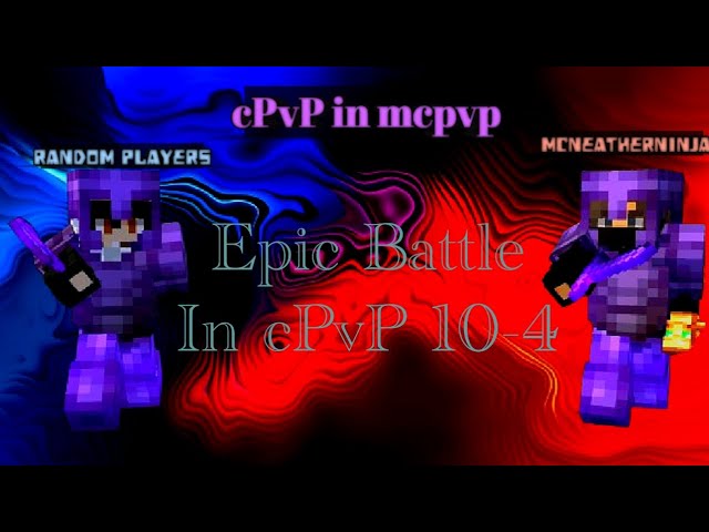 cpvp HT4 montage |🔥 Epic Battle 10-4 🔥| MCNeatherNinja |