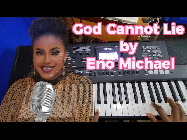 God Cannot Lie by Eno Michael (Piano Tips)