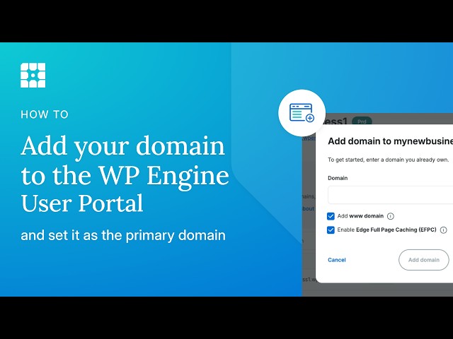How to add your domain to the WP Engine User Portal and set it as the primary domain