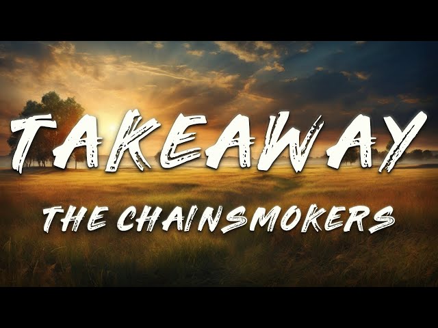 The Chainsmokers,  ILLENIUM, Lennon Stella - Takeaway (Lyrics)