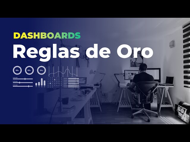 5 Reglas de Oro que debe cumplir un DASHBOARD