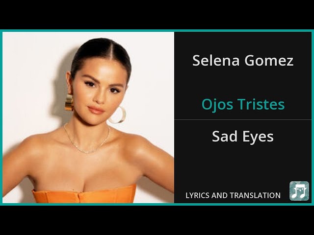 Selena Gomez - Ojos Tristes Lyrics English Translation - ft benny blanco, The Marías - Spanish